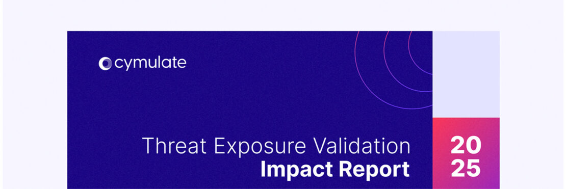 Threat Exposure Validation Impact Report 2025 | Cymulate